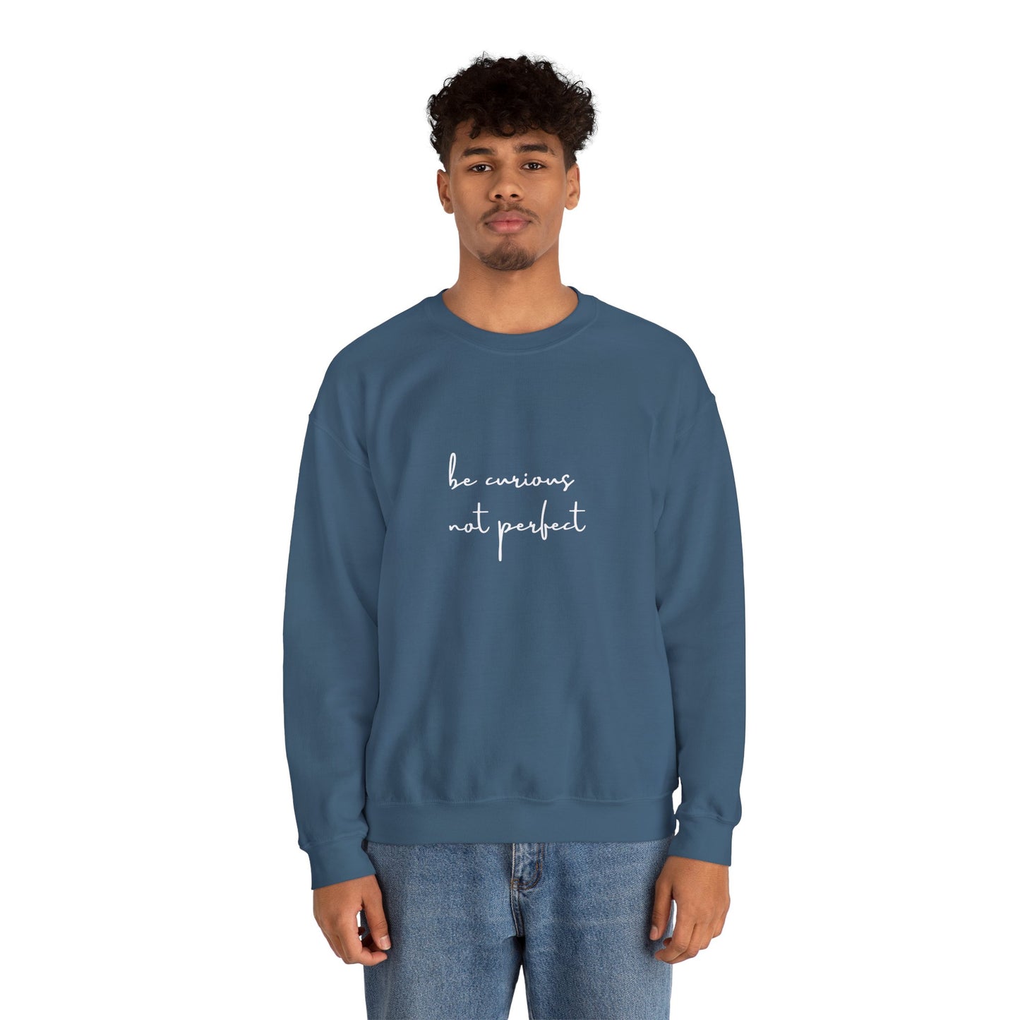 Be Curious Not Perfect - Sweatshirt