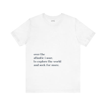 Over The Atlantic I Soar - T-Shirt