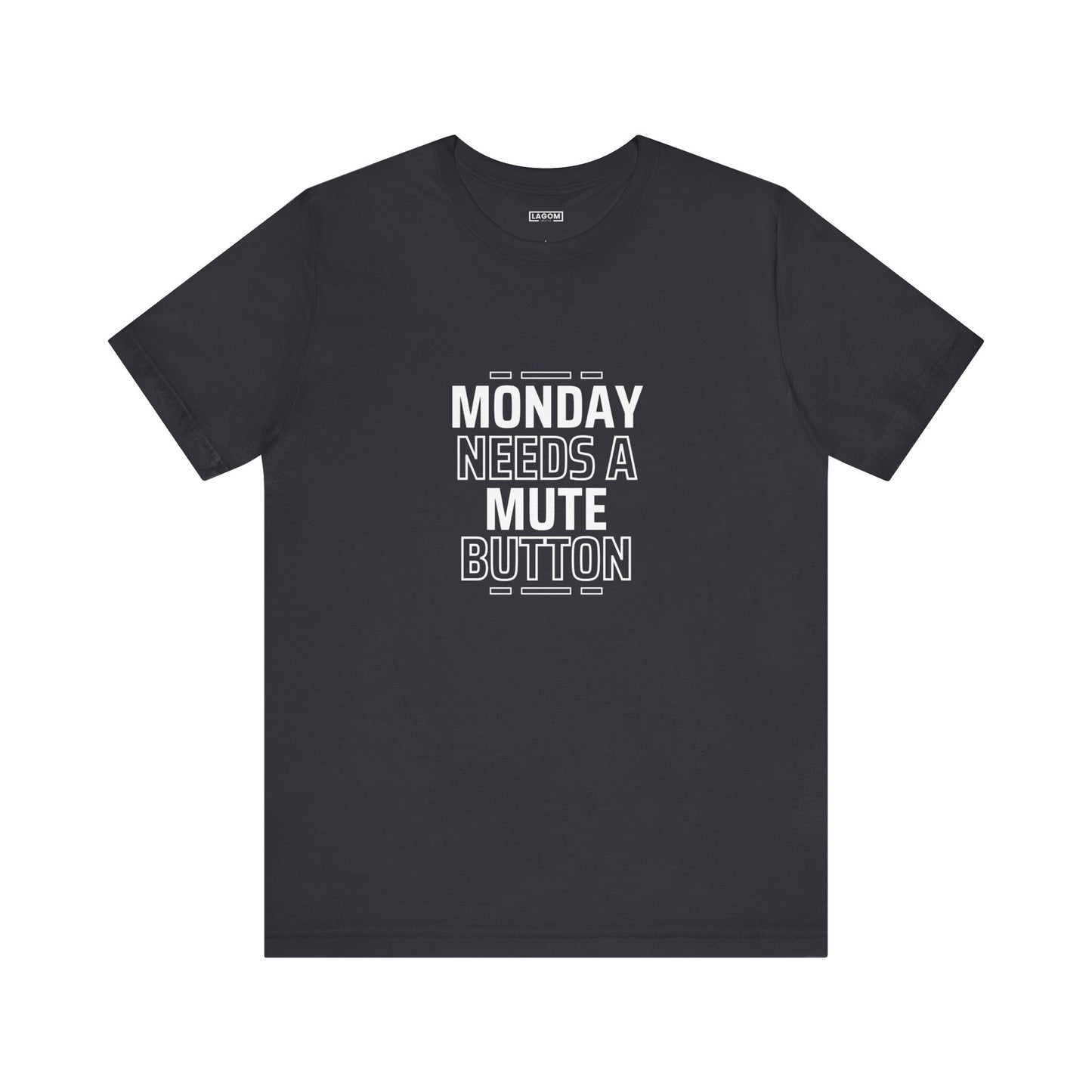 Monday Needs a Mute Button Unisex - T-Shirt