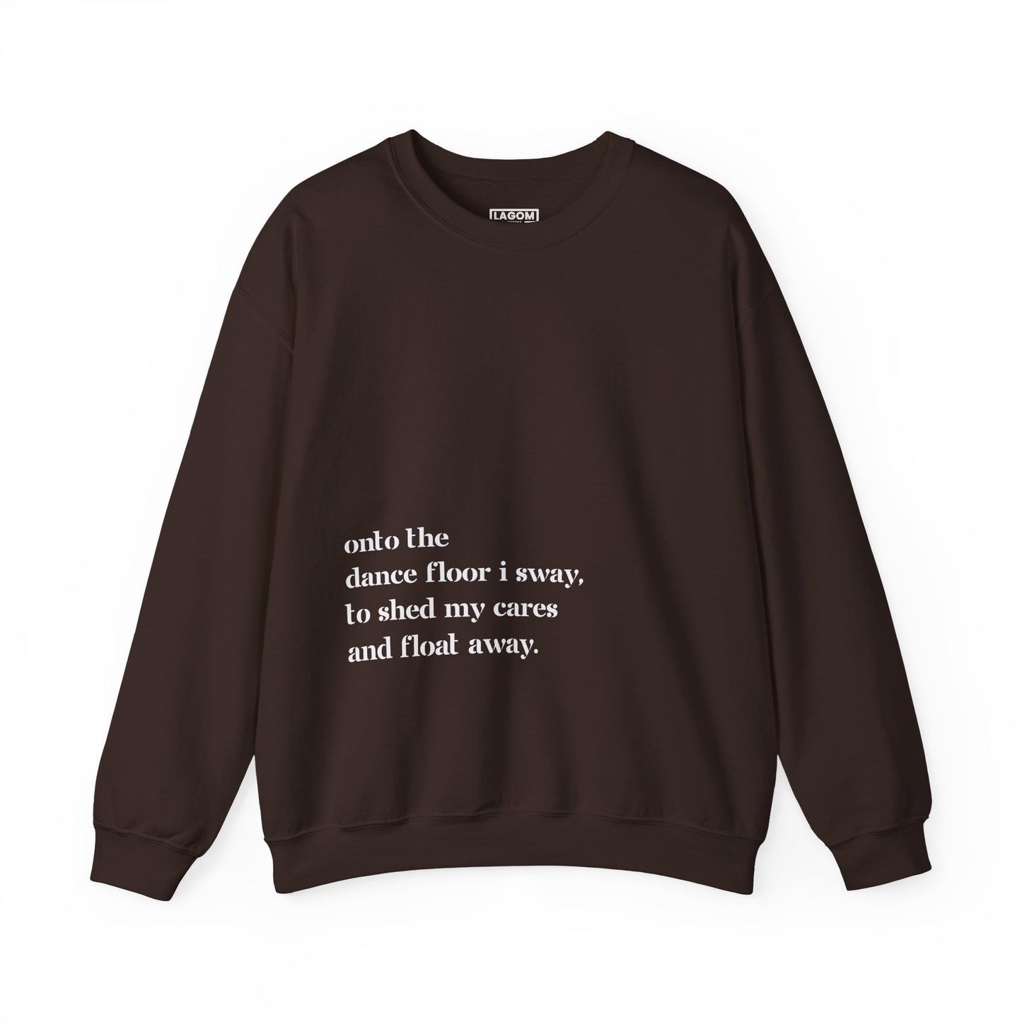 Onto The Dance Floor I Sway -  Unisex Sweatshirt