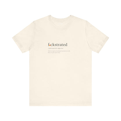 F*ckstrated - T-Shirt