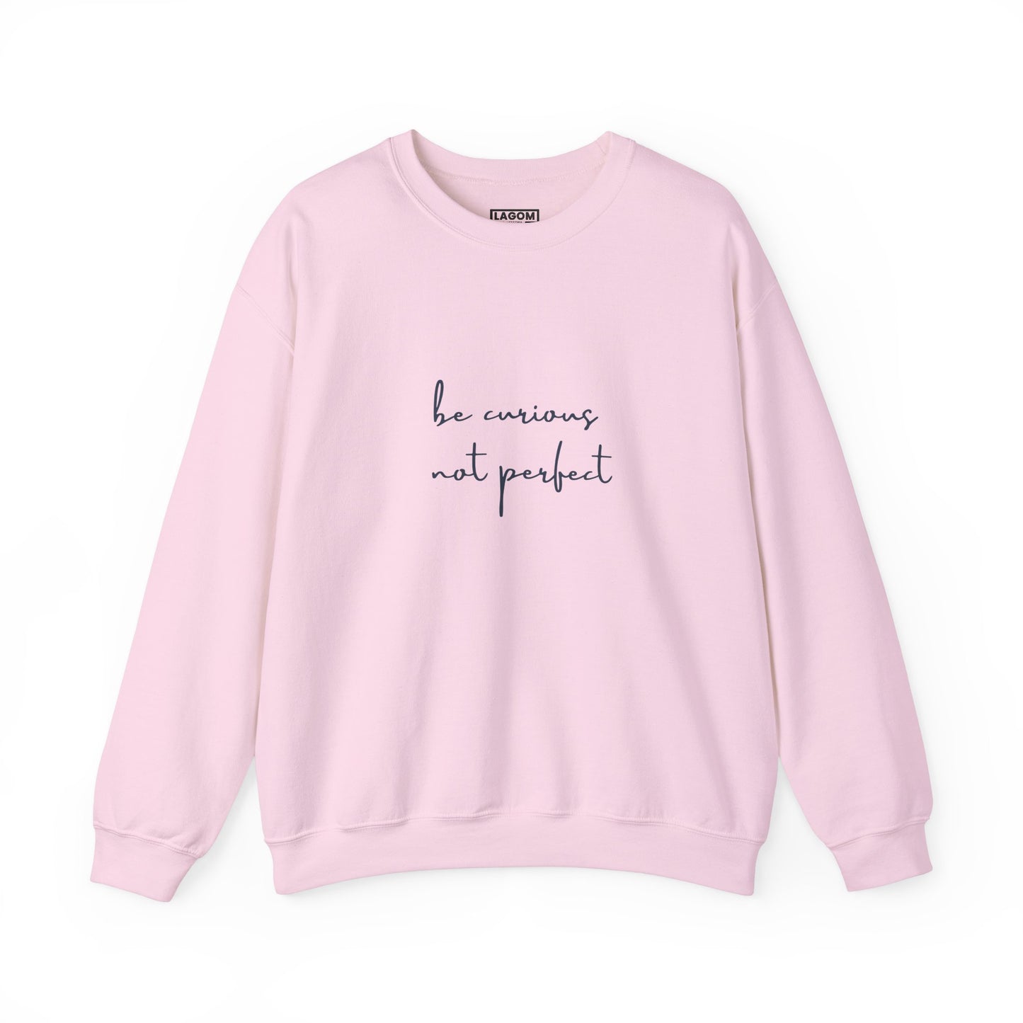 Be Curious Not Perfect - Sweatshirt