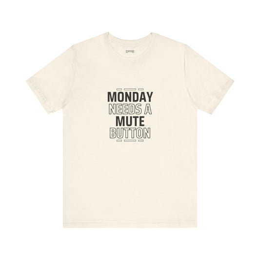 Monday Needs a Mute Button Unisex - T-Shirt