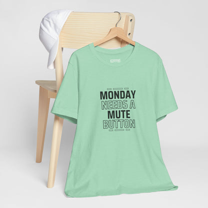 Monday Needs a Mute Button Unisex - T-Shirt