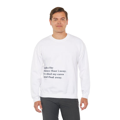 Onto The Dance Floor I Sway -  Unisex Sweatshirt