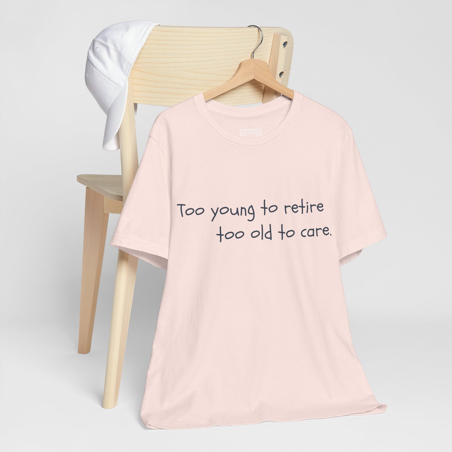 Too Young to Retire, Too Old to Care - T-Shirt