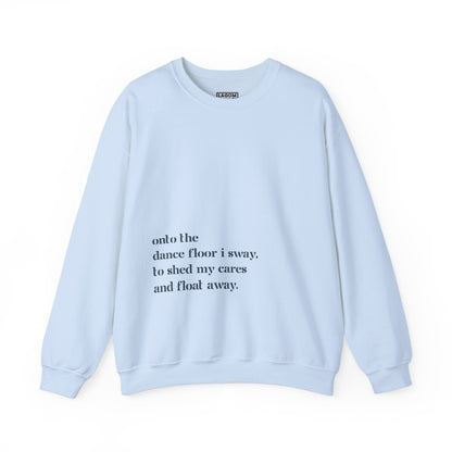 Onto The Dance Floor I Sway -  Unisex Sweatshirt