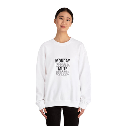 Monday Needs A Mute Button - Crewneck Sweatshirt