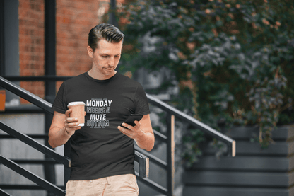 Monday Needs a Mute Button Unisex - T-Shirt