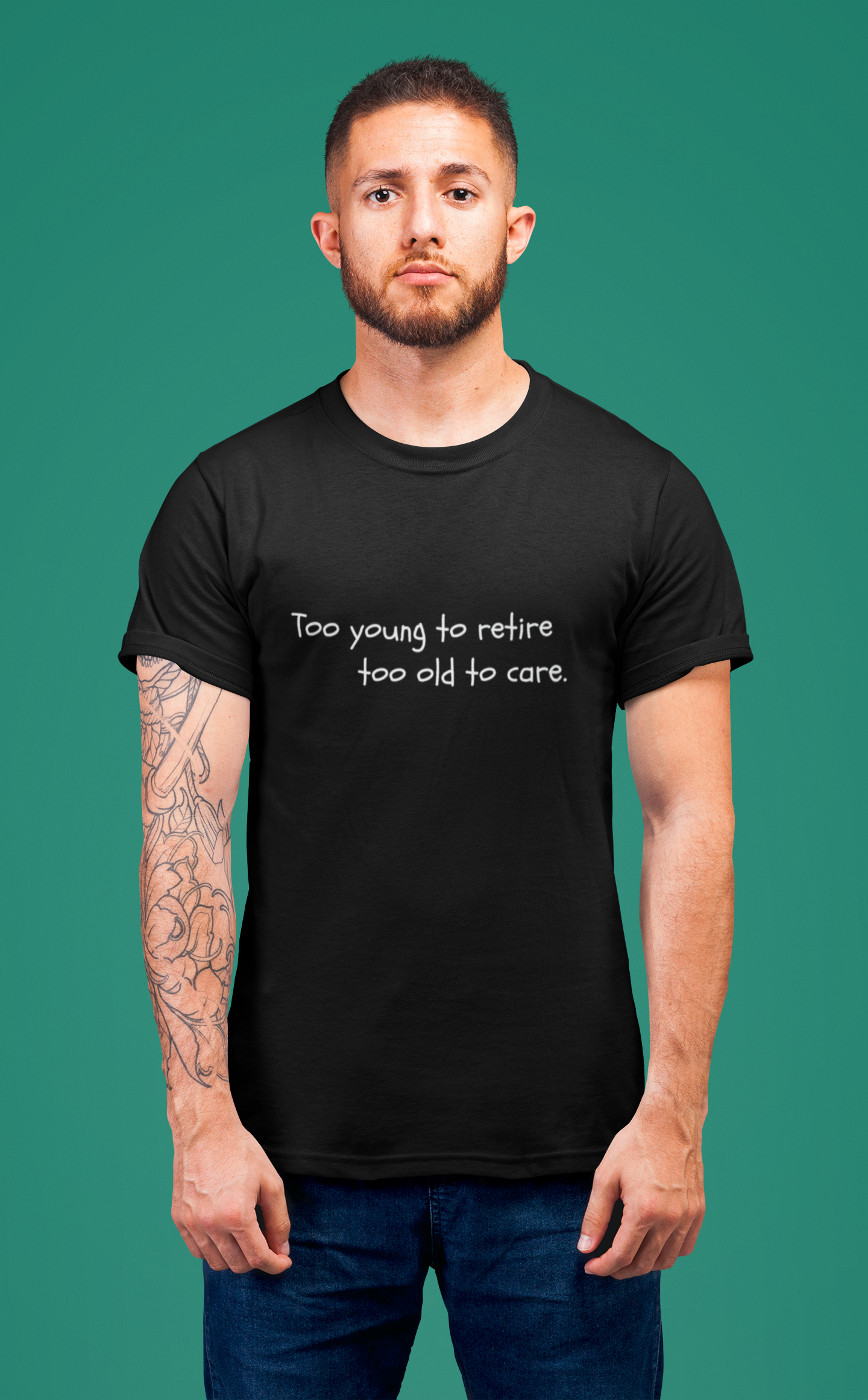 Too Young to Retire, Too Old to Care - T-Shirt